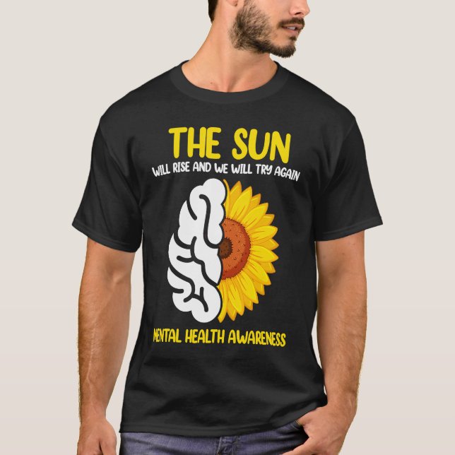 Camiseta The Sun Will Rise And We Will Try Again Mental Hea (Frente)