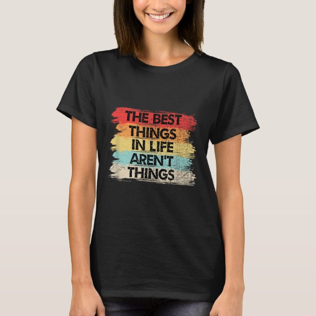 Camiseta The Things In Life Aren't Things Motivational Quot (Frente)
