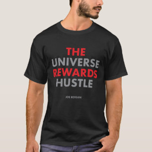 Camiseta "The Universe Rewards Hustle", por Joe Rogan