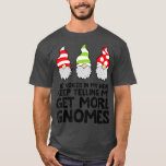 Camiseta The Voices In My Head Keep Telling Me Get More Gno<br><div class="desc">The Voices In My Head Keep Telling Me Get More Gnomes   3  .</div>