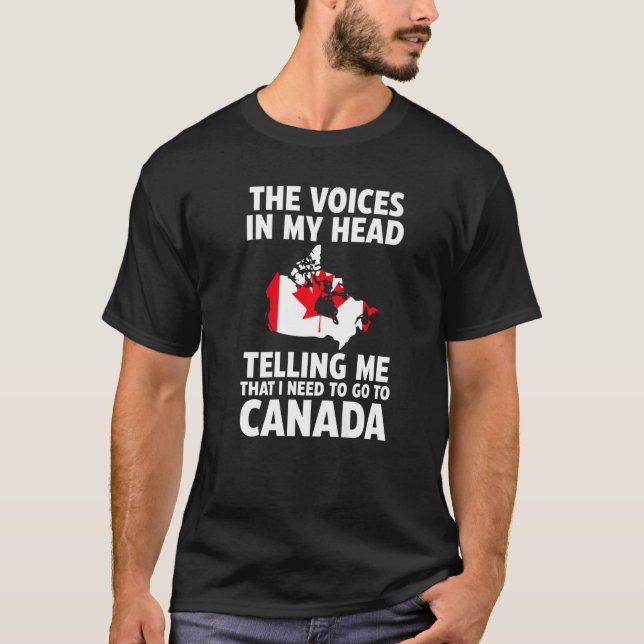 Camiseta the voices in my head telling me Canada Canadian r (Frente)