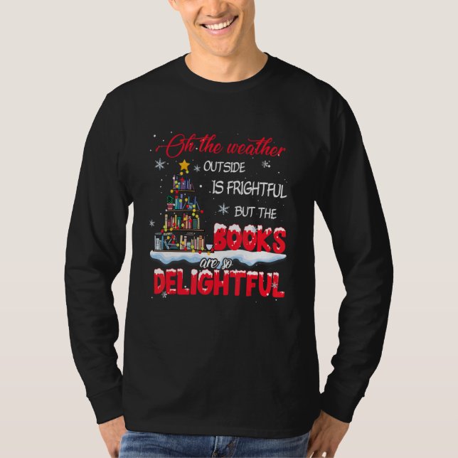 Camiseta The Weather Is Frightful The Books Are So Delightf (Frente)