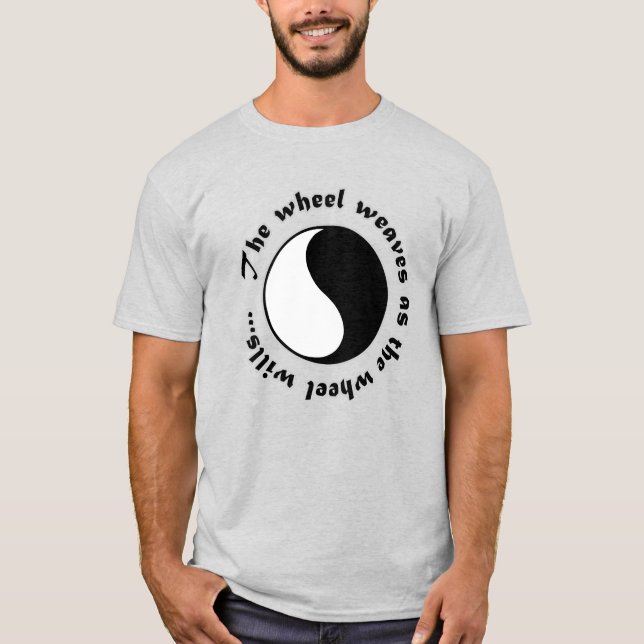 Camiseta The wheel weaves as the wheel wills... (Frente)