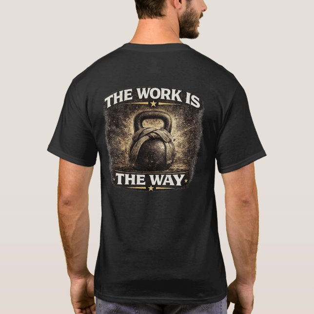 Camiseta The Work Is the Way (Verso)