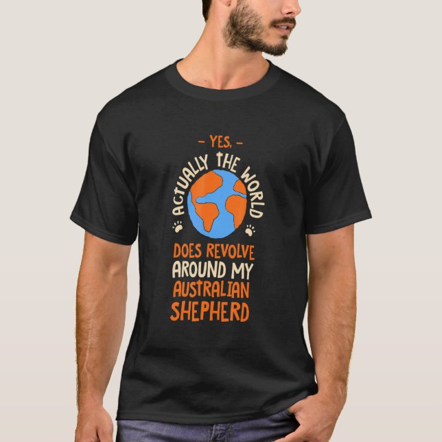 Camiseta The World Does Revolve Around My Australian Shephe (Frente)