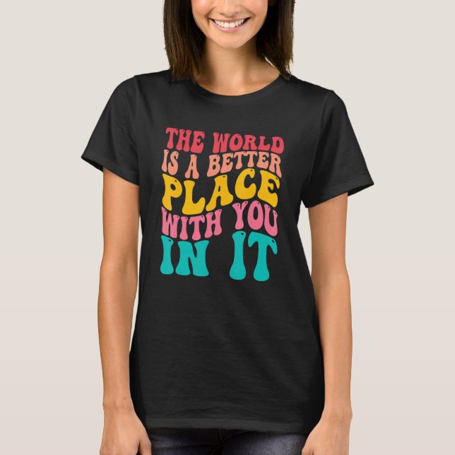 Camiseta The World Is A Better Place With You In It Costume (Frente)