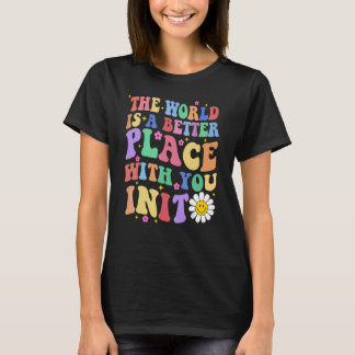 Camiseta The World Is A Better Place With You In It Retro T