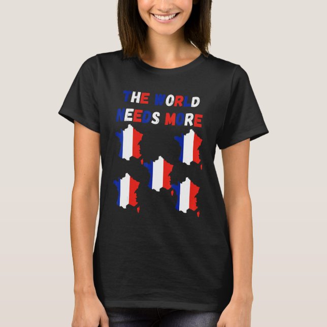 Camiseta The World Needs More France French (Frente)