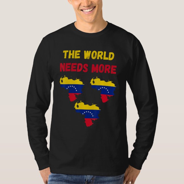Camiseta The World Needs More Venezuela Venezuelan (Frente)