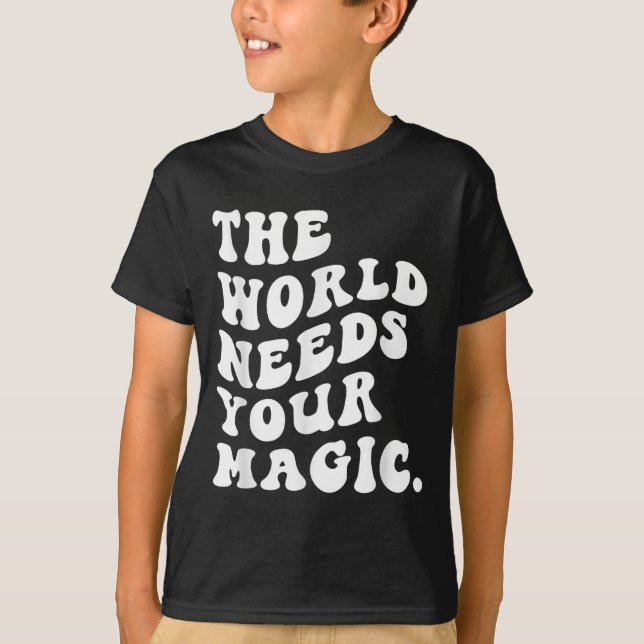 Camiseta The World Needs Your Magic Motivational Retro  (Frente)