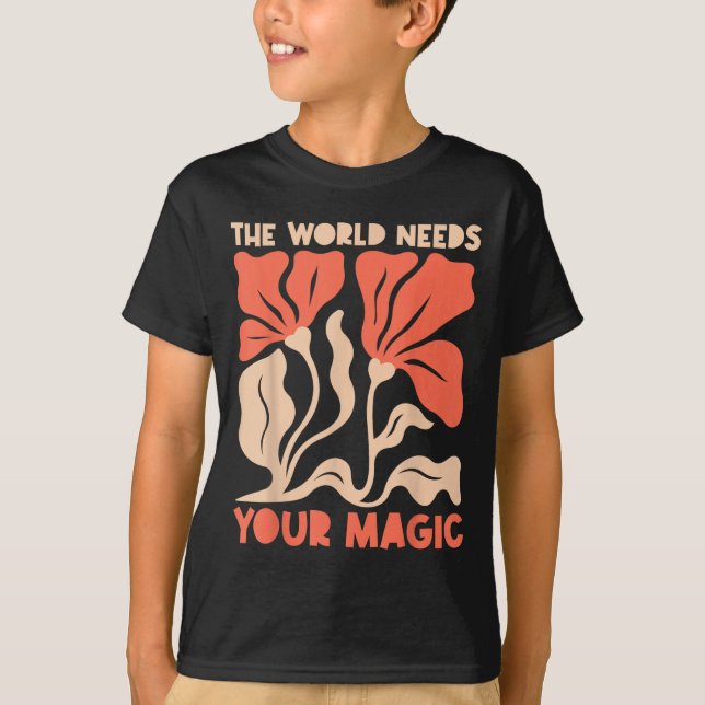 Camiseta The World Needs Your Magic Retro Floral Sitive Mot (Frente)