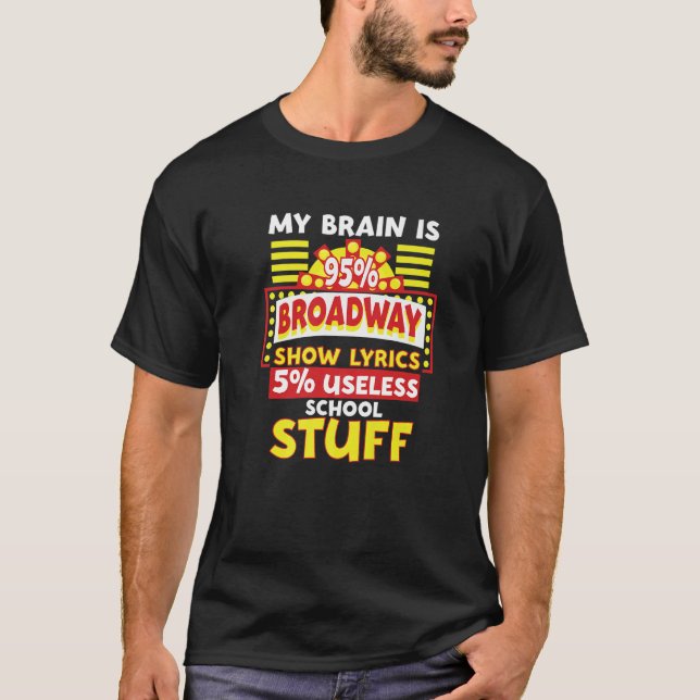 Camiseta Theater My Brain Is 95 Broadway Musical (Frente)