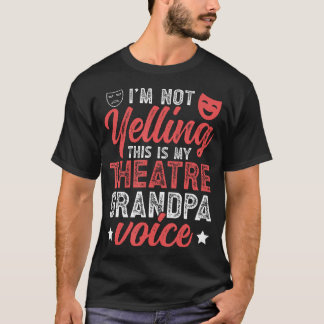 Camiseta Theatre Grandpa Voice Theatre Actor Grandpa Theate