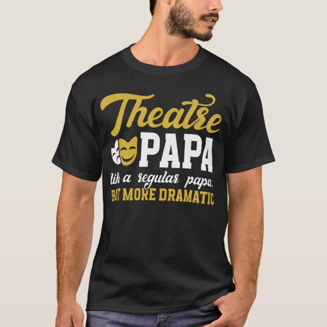 Camiseta Theatre Papa Funny Theatre Actor Papa Theater Actr (Frente)