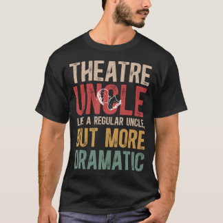 Camiseta Theatre Uncle Definition Theatre Actress Uncle The