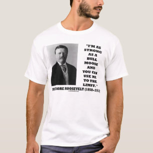 Camiseta Theodore Roosevelt eu sou tão forte quanto um alc