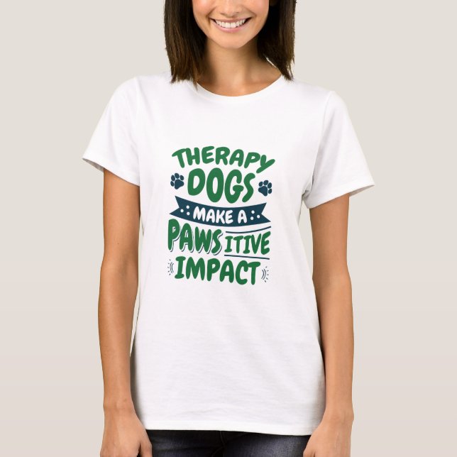 Camiseta Therapy Dogs Make a Pawsitive Impact Paw Print (Frente)