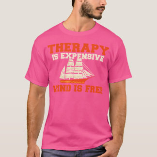 Camiseta Therapy Is Expensive Wind Is Free Boat Captain Sai