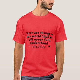 Camiseta There are things in this world that we will never
