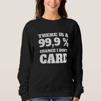 Camiseta There is a 99,9 chance i don't care Premium