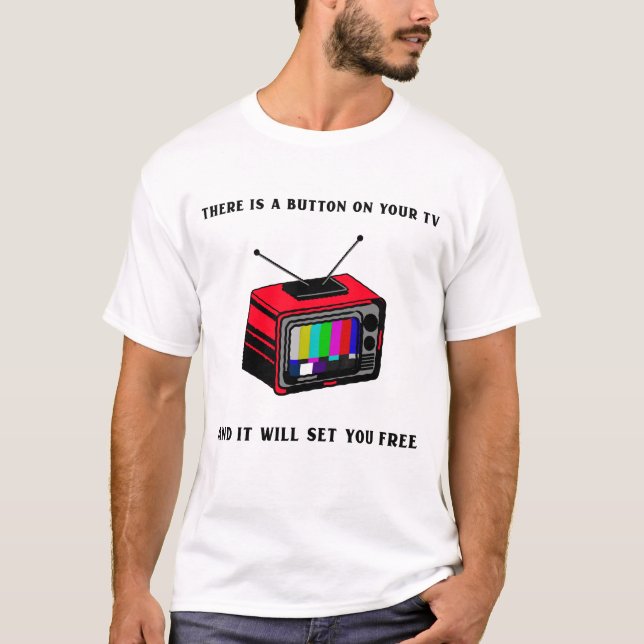 Camiseta There is a Button on Your TV, It Will Set You Free (Frente)