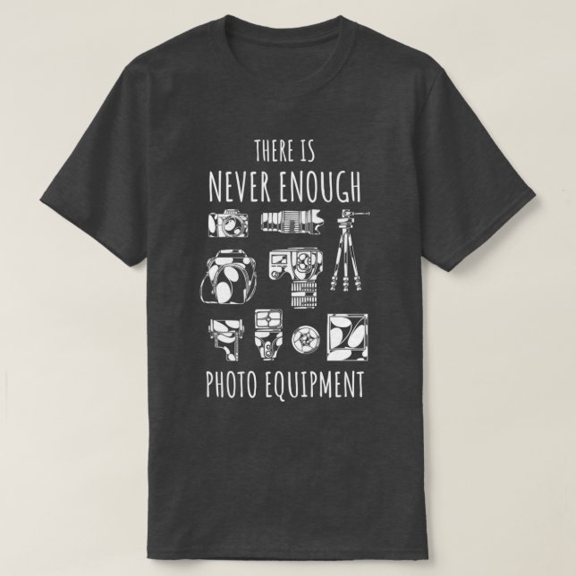 Camiseta There is never enough photo equipment   (2)  (Frente do Design)