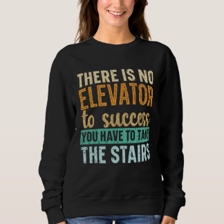 Camiseta There Is No Elevator To Success You Have To Take T