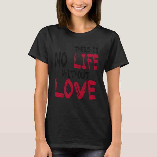 Camiseta There Is No Life Without Life (Frente)