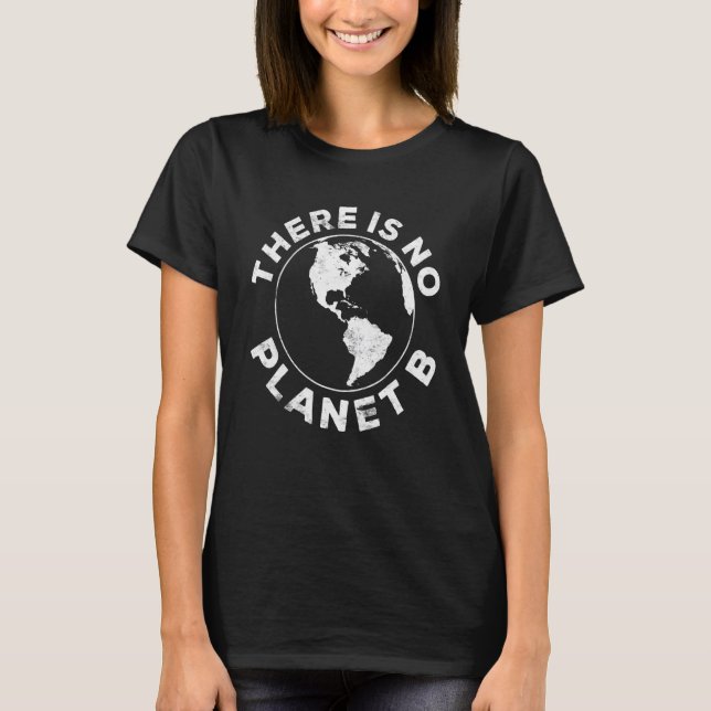Camiseta There Is No Planet B Earth Day (Frente)