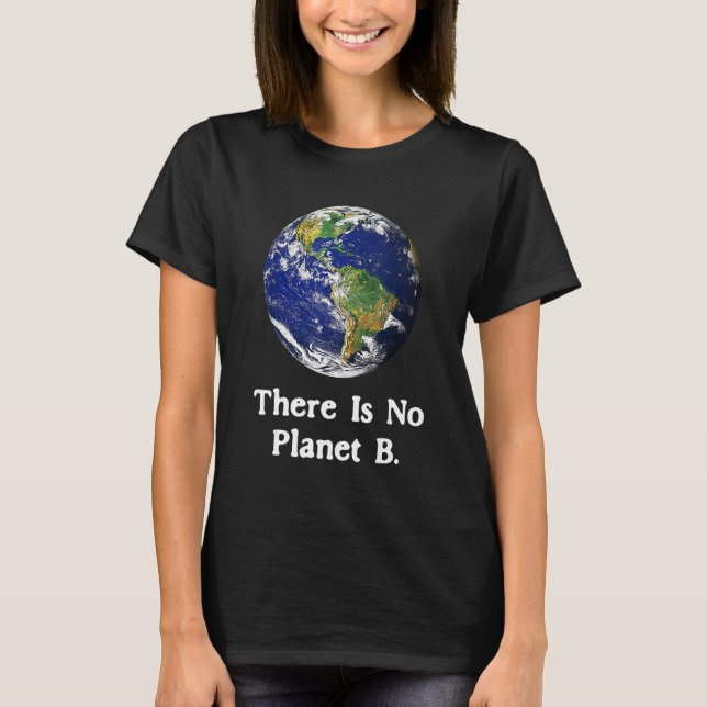 Camiseta There Is No Planet B Earth Day_1 (Frente)