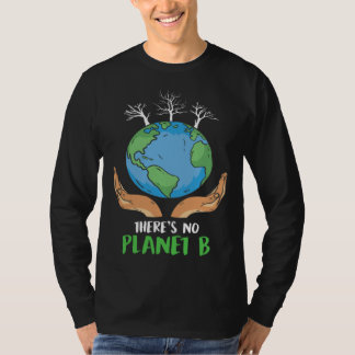 Camiseta There is no Planet B Environmental Care Earth Day 