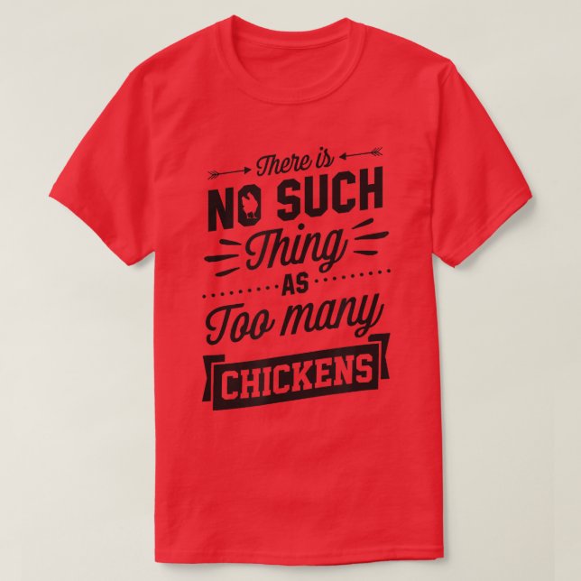 Camiseta There Is No Such Thing As Too Many Chickens Funny  (Frente do Design)