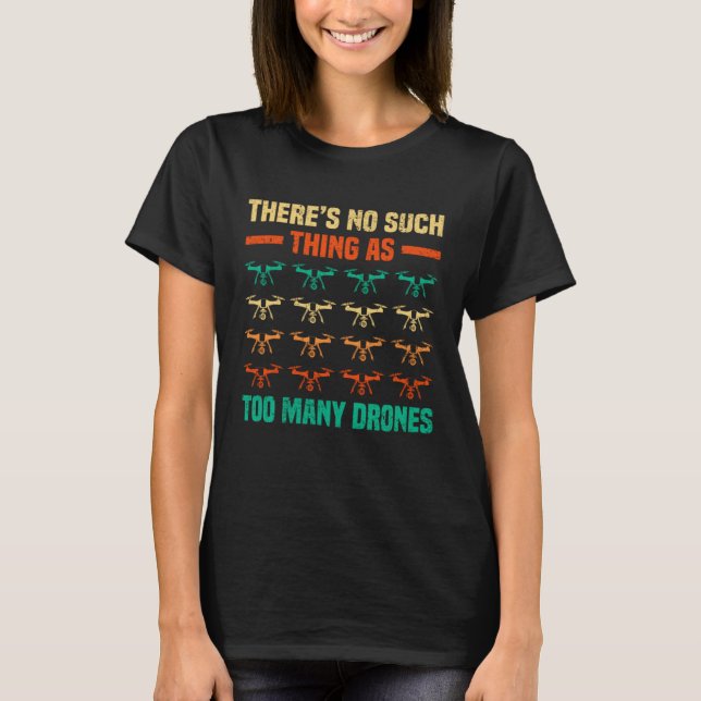 Camiseta There Is No Such Thing As Too Many Drones Rc Pilot (Frente)