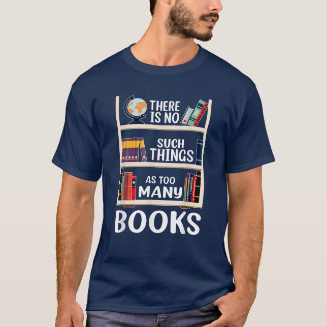 Camiseta There Is No Such Things As Too Many Books Funny Bo (Frente)