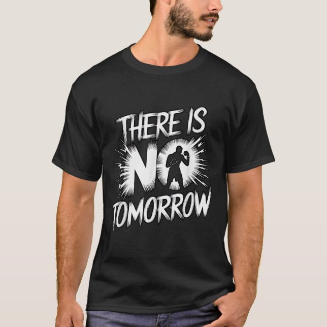Camiseta There Is No Tomorrow Motivational Boxing Insration (Frente)
