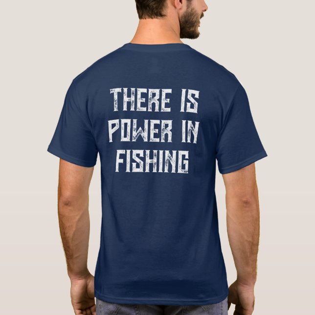 Camiseta There is Power in Fishing (Verso)