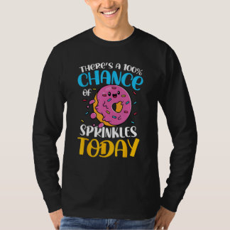 Camiseta There s A 100 Chance Of Sprinkles Today for a Donu