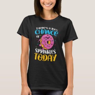 Camiseta There s A 100 Chance Of Sprinkles Today for a Donu