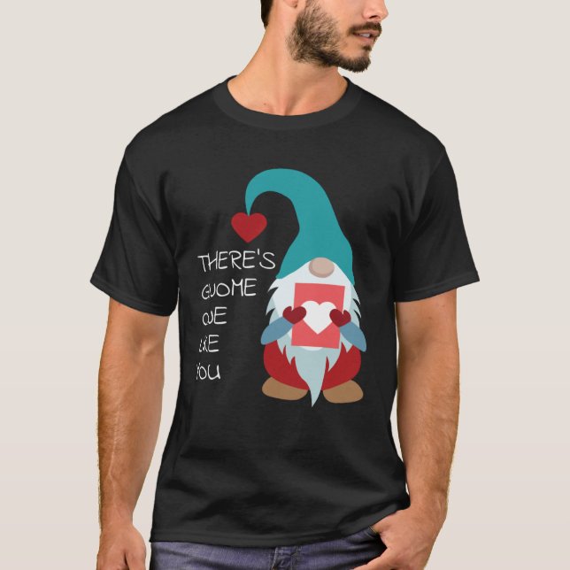 Camiseta There s Gnome One Like You Cute Valentine  Sarcast (Frente)