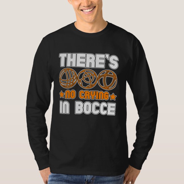 Camiseta There s No Crying In Bocce Boule Boccia Petanque 1 (Frente)