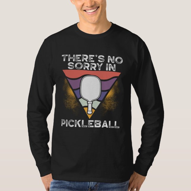 Camiseta There S No Sorry In Pickleball  Pickleball (Frente)