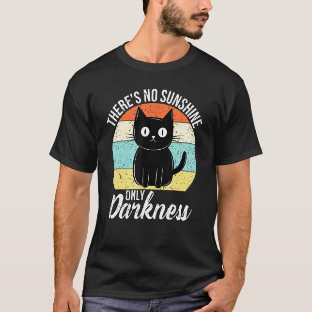 Camiseta There s No Sunshine Only Darkness  Cat (Frente)