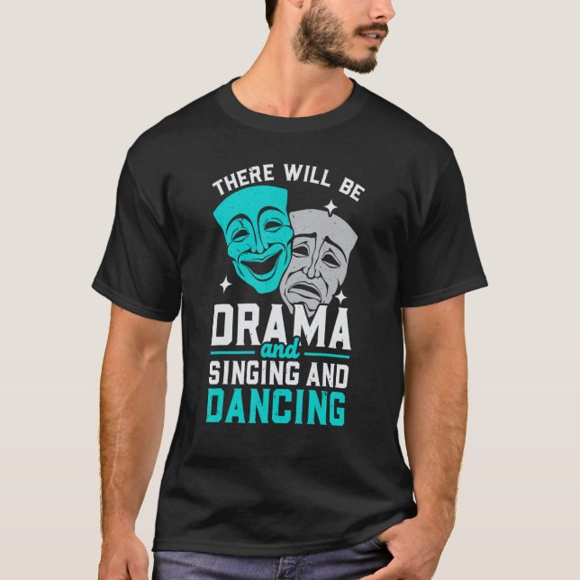 Camiseta There Will Be Drama And Singing And Dancing Musica (Frente)