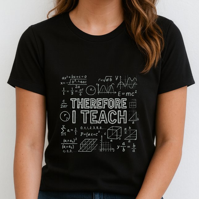 Camiseta Therefore I Teach Tee;  Math Equations Teacher (Criador carregado)
