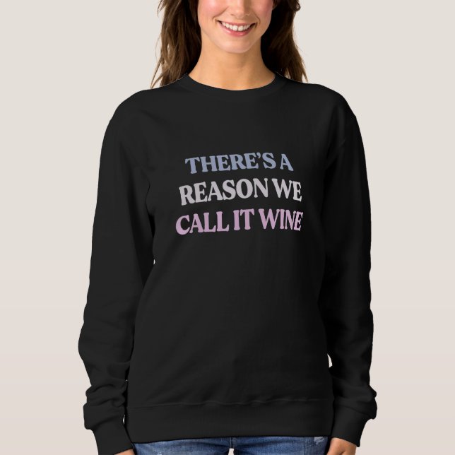 Camiseta There's A Reason We Call It Wine Sarcastic Quote (Frente)