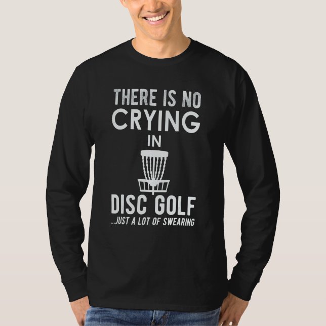 Camiseta There's No Crying In Disk Golf  Disc Golfer (Frente)