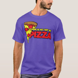 Camiseta There's No We In Pizza Premium 31975476