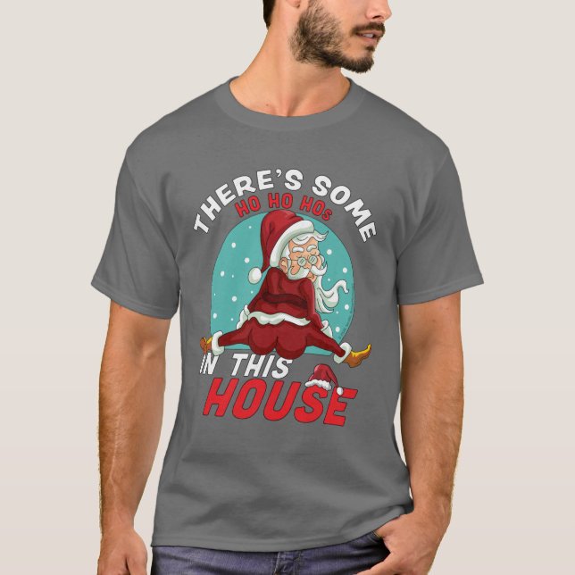 Camiseta Theres Some Ho Ho Hos In this House Christmas Sant (Frente)