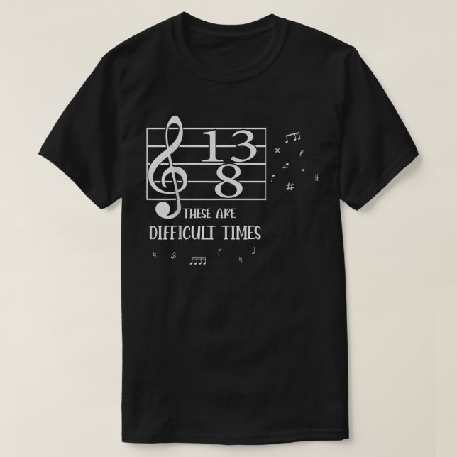 Camiseta These Are Difficult Times Music Lover  (Frente do Design)