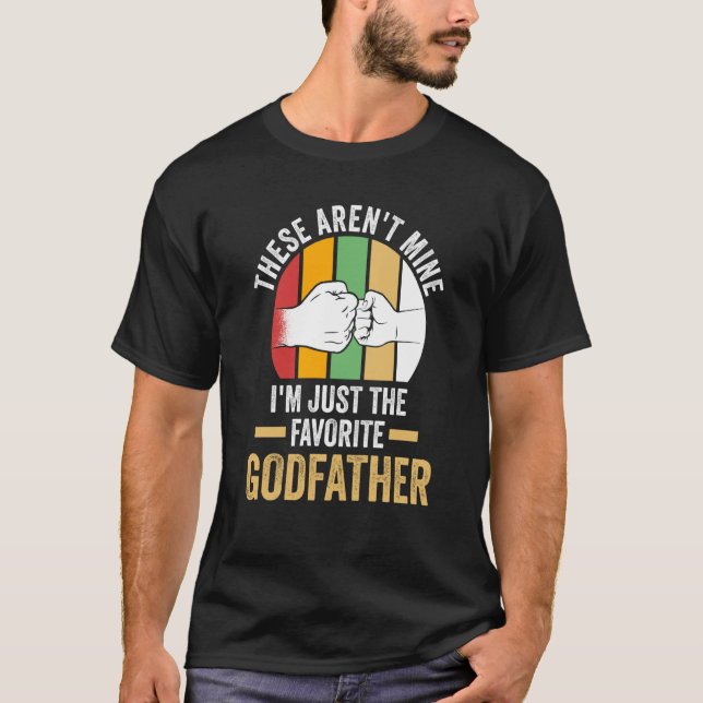 Camiseta these aren't mine I'm just the favorite godfather  (Frente)